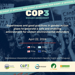 22 Apr: "women environmental defenders" side Event COP3 Escazú Agreement  "Experiences and good practices in gender action plans to generate a safe and enabling environment for women environmental defenders" 