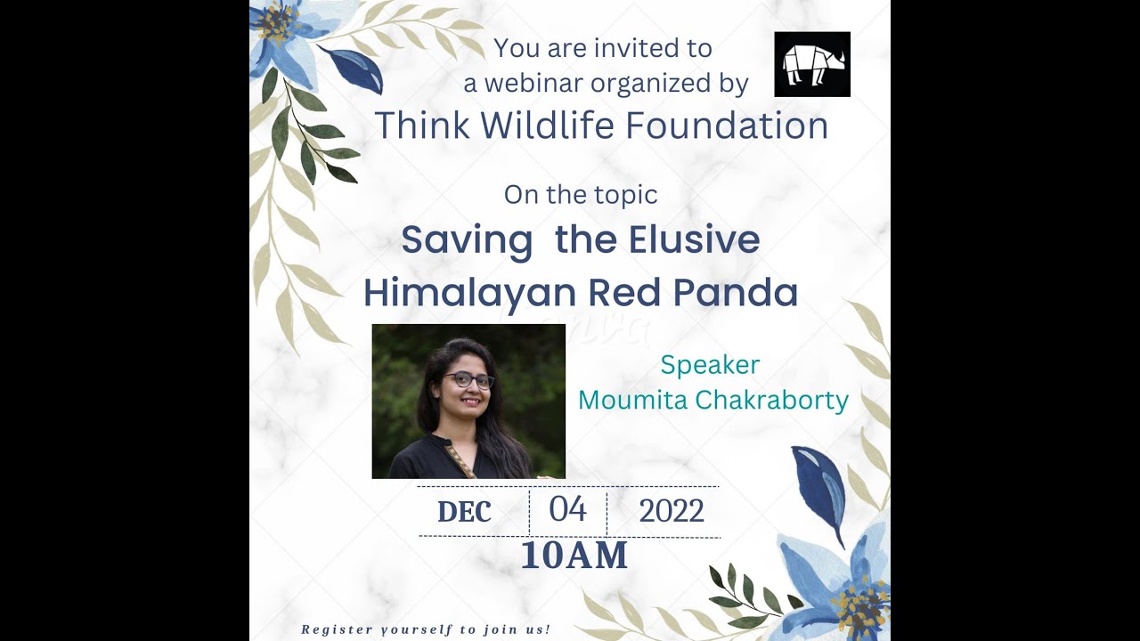 Webinar 3 - Saving the Elusive Red Panda - Moumita Chakraborthy