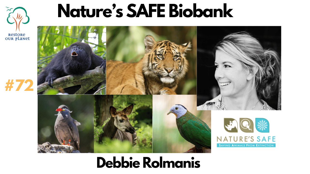 Restore Our Planet Podcast #72 Nature's SAFE Biobank: Debbie Rolmanis